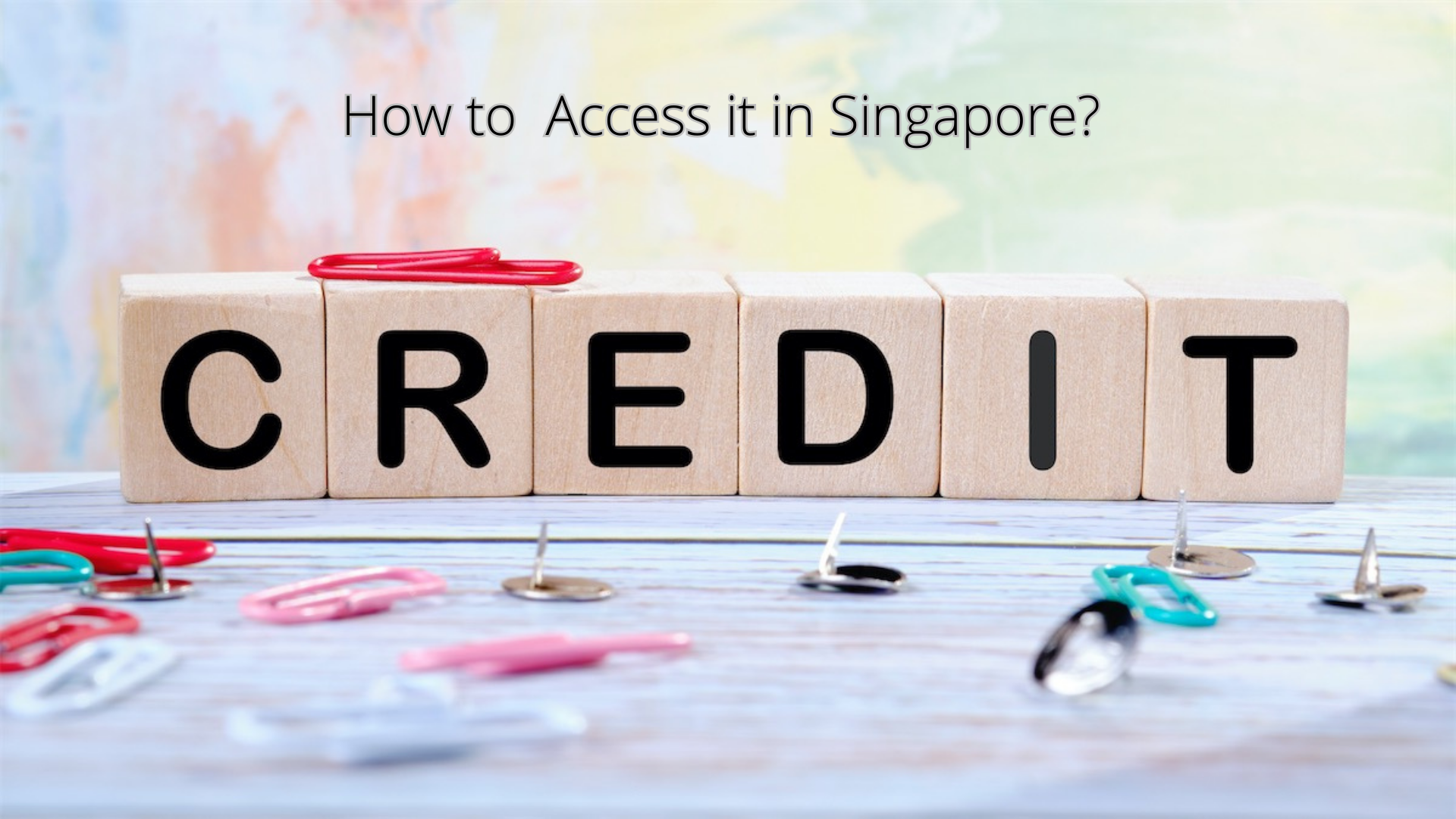 Unlocking Credit in Singapore: Your Comprehensive Guide to Financial Access